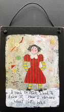Load image into Gallery viewer, I Used To Think I Had To Have It - Hanging Plaque - Barbara Olsen