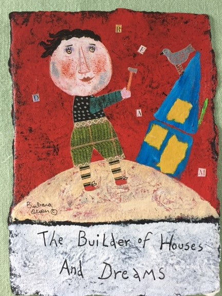 Builder of House and Dreams Collage - Barbara Olsen